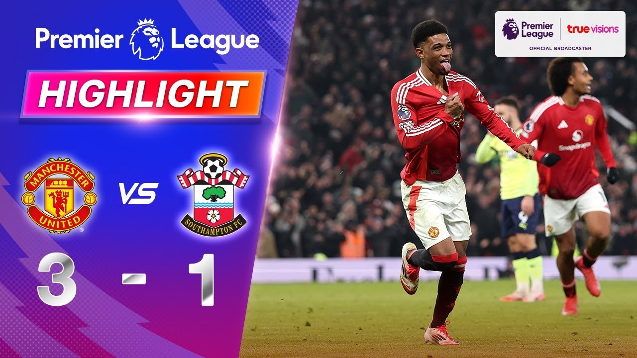 #ไฮไลท์ฟุตบอล [ แมนเชสเตอร์ ยูไนเต็ด 3 - 1 เซาธ์แฮมป์ตัน ] พรีเมียร์ลีก อังกฤษ 2025/17.1.68