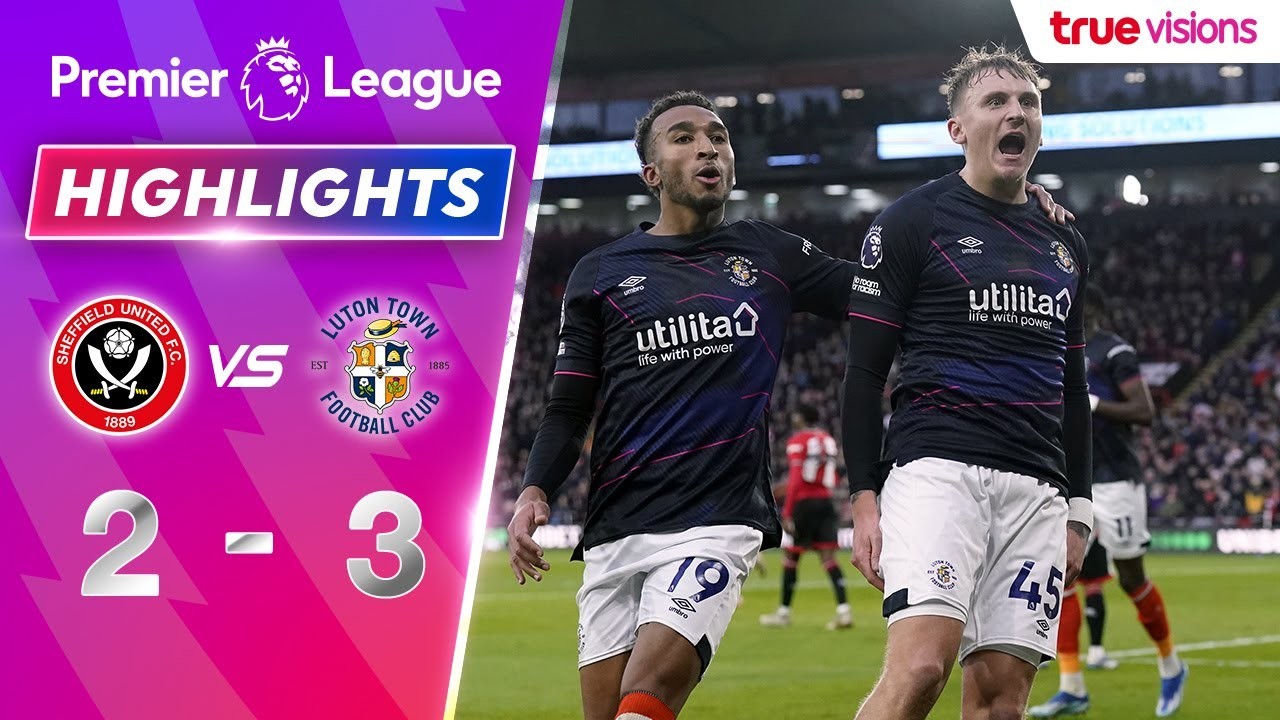#ไฮไลท์ฟุตบอล [ เชฟฟิลด์ ยูไนเต็ด 2 - 3 ลูตัน ทาวน์ ] พรีเมียร์ลีก อังกฤษ 2023/27.12.66
