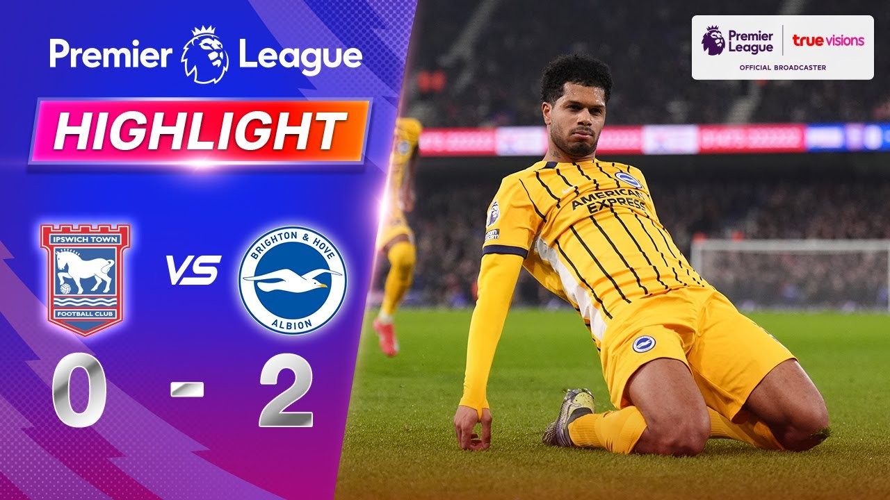 Full Match ย้อนหลัง [ อิปสวิช ทาวน์ vs ไบรท์ตัน ] พรีเมียร์ลีก อังกฤษ 17.1.68