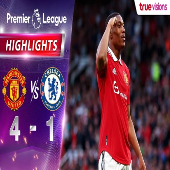 #ไฮไลท์ฟุตบอล [ แมนเชสเตอร์ ยูไนเต็ด 4 - 1 เชลซี ] พรีเมียร์ลีก อังกฤษ 2022/23
