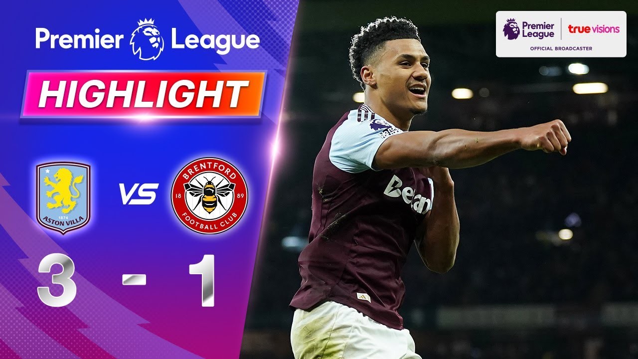 #ไฮไลท์ฟุตบอล [ แอสตัน วิลล่า 3 - 1 เบรนท์ฟอร์ด ] พรีเมียร์ลีก อังกฤษ 2024/5.12.67
