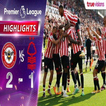 ไฮไลท์ฟุตบอล! เบรนท์ฟอร์ด 2 - 1 น็อตติ้งแฮม ฟอเรสต์ - ฟรีเมียร์ลีก อังกฤษ 2022/23