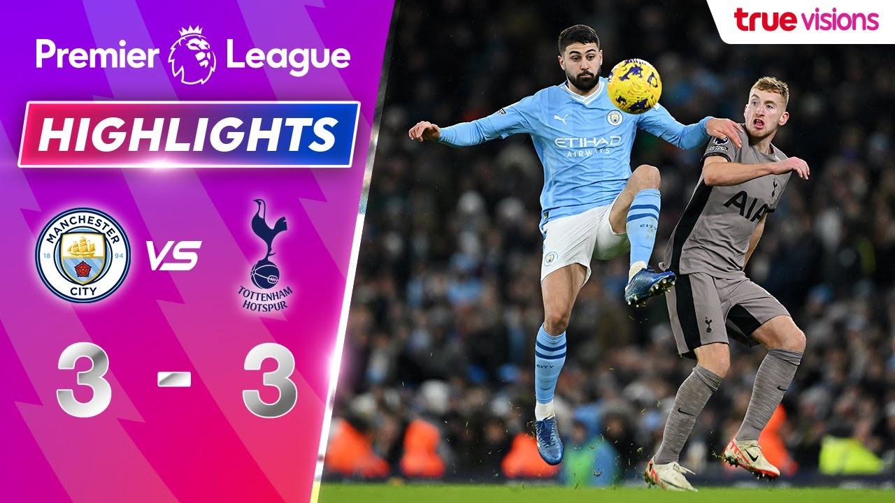 #ไฮไลท์ฟุตบอล [ แมนเชสเตอร์ ซิตี้ 3 - 3 ท็อตแน่ม ฮ็อทสเปอร์ ] พรีเมียร์ลีก อังกฤษ 2023/4.12.66
