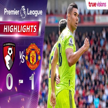 #ไฮไลท์ฟุตบอล [ บอร์นมัธ 0 - 1 แมนฯ ยูไนเต็ด ] พรีเมียร์ลีก อังกฤษ 2022/23