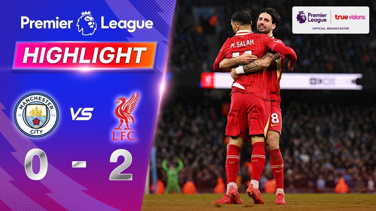 #ไฮไลท์ฟุตบอล [ แมนเชสเตอร์ ซิตี้ 0 - 2 ลิเวอร์พูล ] พรีเมียร์ลีก อังกฤษ 2025/24.2.68