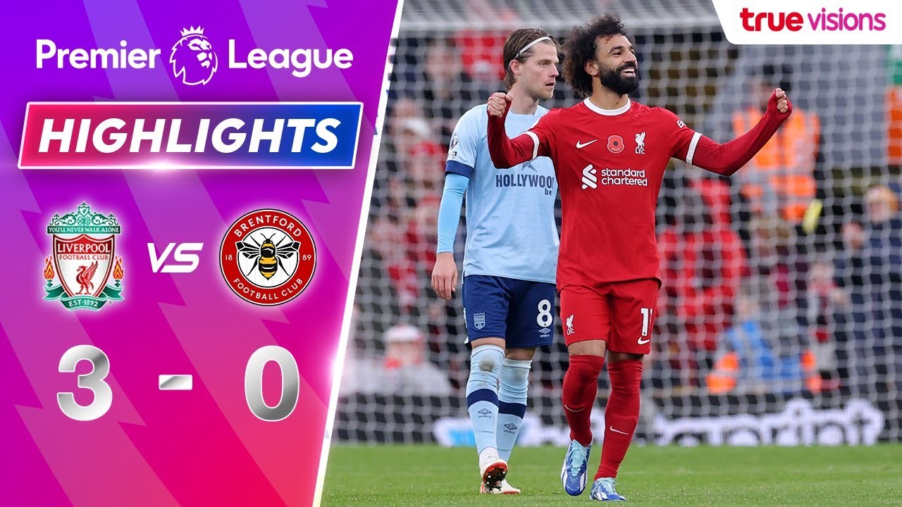 #ไฮไลท์ฟุตบอล [ ลิเวอร์พูล 3 - 0 เบรนท์ฟอร์ด ] พรีเมียร์ลีก อังกฤษ 2023/13.11.66