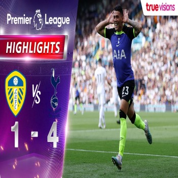 #ไฮไลท์ฟุตบอล [ ลีดส์ ยูไนเต็ด 1 - 4 สเปอร์ส ] พรีเมียร์ลีก อังกฤษ 2022/23