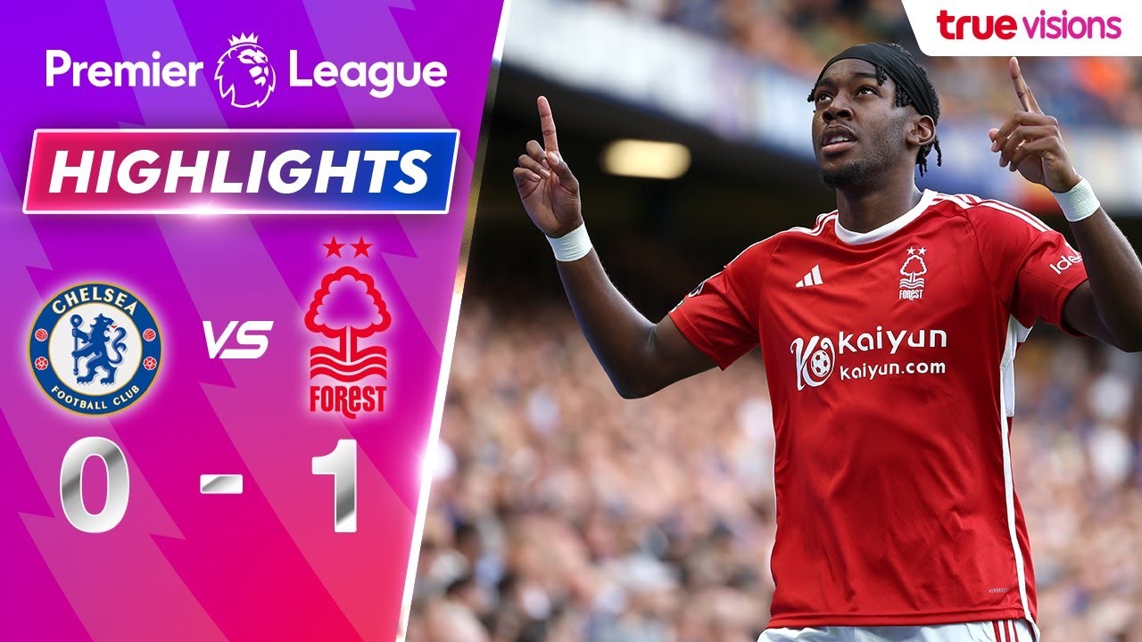 #ไฮไลท์ฟุตบอล [ เชลซี 0 - 1 น็อตติ้งแฮม ฟอเรสต์ ] พรีเมียร์ลีก อังกฤษ 2023