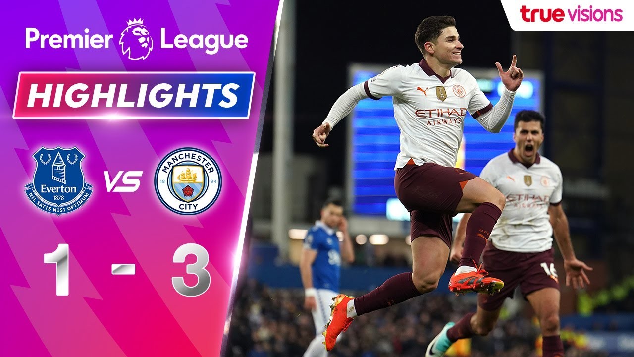 #ไฮไลท์ฟุตบอล [ เอฟเวอร์ตัน 1 - 3 แมนเชสเตอร์ ซิตี้ ] พรีเมียร์ลีก อังกฤษ 2023/28.12.66