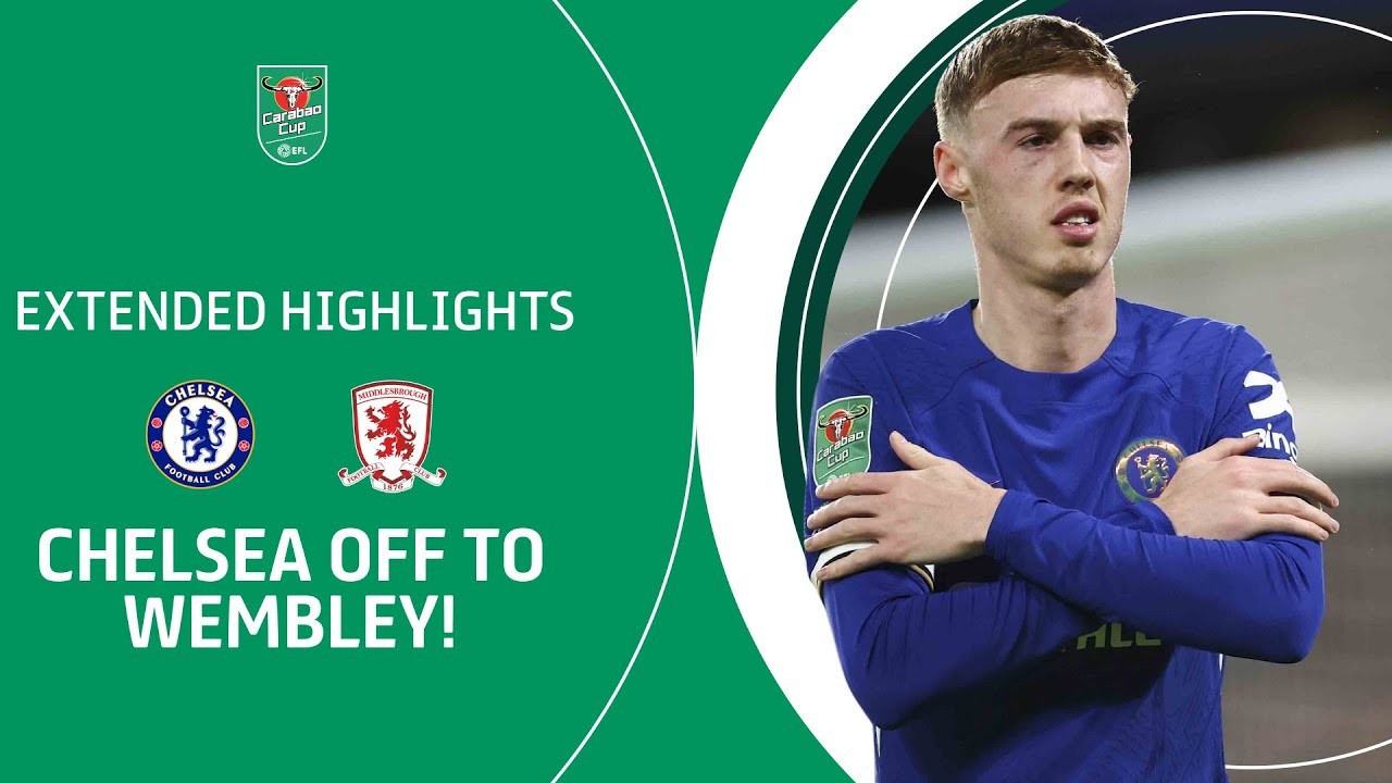 #ไฮไลท์ฟุตบอล [ เชลซี 6 - 1 มิดเดิลสโบรห์ ] คาราบาวคัพ (รอบรองชนะเลิศ) นัดสอง 2024/24.1.67