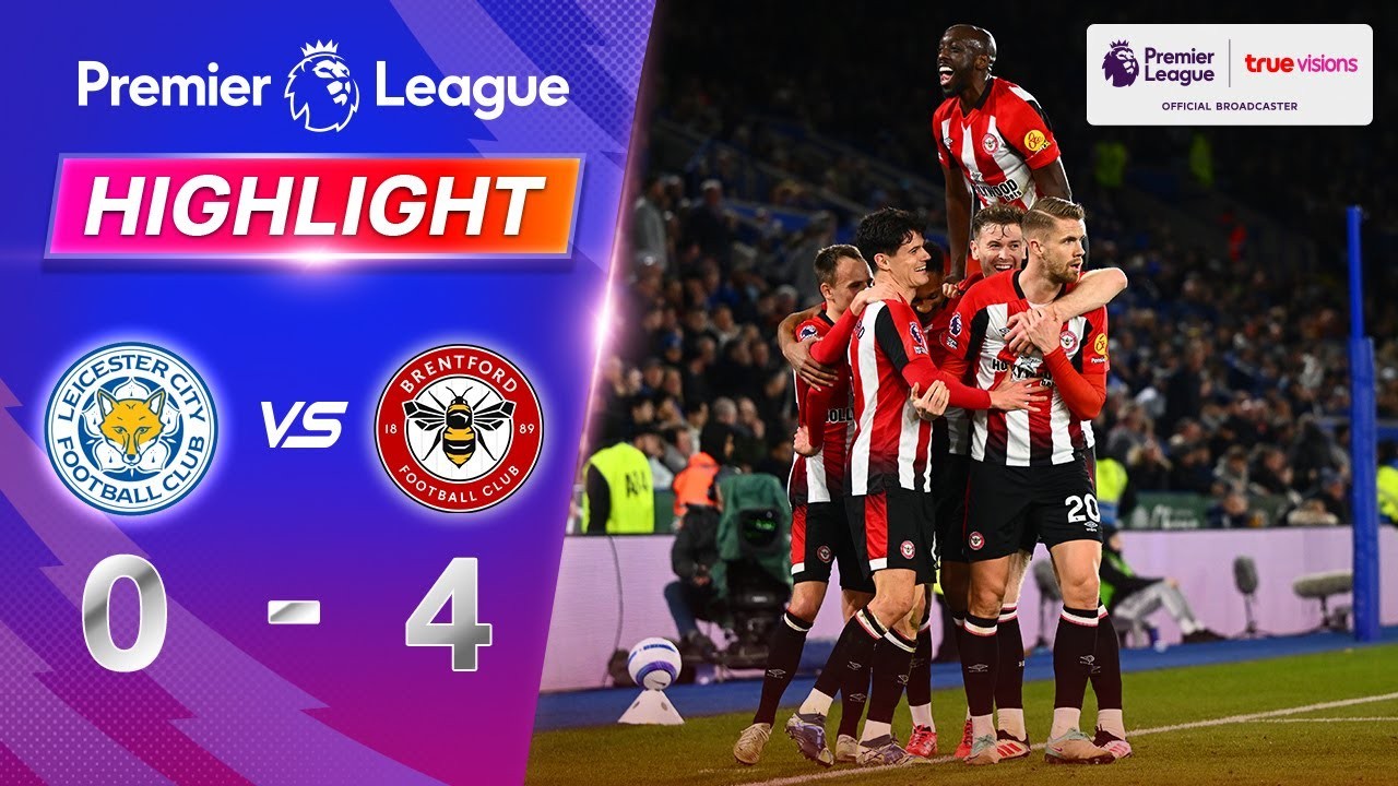 Full Match ย้อนหลัง [ เลสเตอร์ ซิตี้ vs เบรนท์ฟอร์ด ] พรีเมียร์ลีก อังกฤษ 22.2.68
