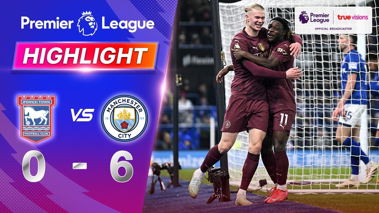 #ไฮไลท์ฟุตบอล [ อิปสวิช ทาวน์ 0 - 6 แมนเชสเตอร์ ซิตี้ ] พรีเมียร์ลีก อังกฤษ 2025/20.1.68