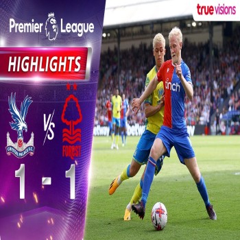 #ไฮไลท์ฟุตบอล [ คริสตัล พาเลซ 1 - 1 น็อตติ้งแฮม ฟอเรสต์ ] พรีเมียร์ลีก อังกฤษ 2022/23