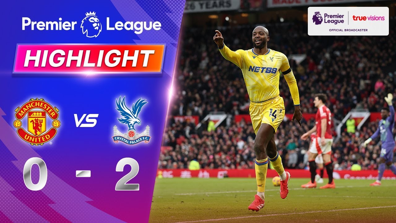 Full Match ย้อนหลัง [ แมนเชสเตอร์ ยูไนเต็ด vs คริสตัล พาเลซ ] พรีเมียร์ลีก อังกฤษ 3.2.68