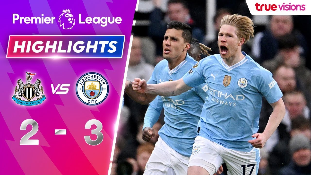 #ไฮไลท์ฟุตบอล [ นิวคาสเซิ่ล ยูไนเต็ด 2 - 3 แมนเชสเตอร์ ซิตี้ ] พรีเมียร์ลีก อังกฤษ 2024/14.1.67